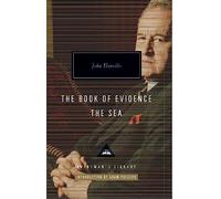 The Book Of Evidence And The Sea: John Banville (Everyman’s Library Contemporary Classics)
