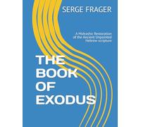 THE BOOK OF EXODUS: A Midrashic Restoration of the Ancient Unpointed Hebrew scripture (The 5 Books of the Torah)