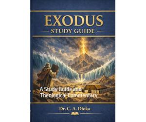 THE BOOK OF EXODUS: A Study Guide and Theological Commentary