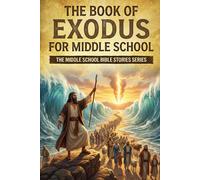 The Book of Exodus for Middle School (The Middle School Bible Stories)