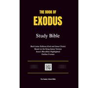 The Book of Exodus Study Bible: Red-Letter Edition (God and Jesus Christ), Based on the King James Version, Outline Format, Jesus's bloodline highlighted, and Genealogy Charts