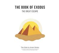 The Book of Exodus: The Great Escape (The Eden to Amen Series)