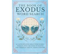 The Book of Exodus Word Search: 60 Bible Study Word Search Puzzles from the Book of Exodus for Christian Adults, Teens & Seniors (Faith-Building Bible Word Search Series)