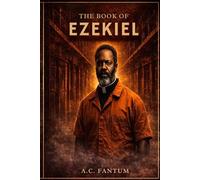 The Book of Ezekiel: A Story of Judgment, Power, and Becoming (The Divine Justice)