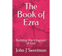 The Book of Ezra: Building the Kingdom of God