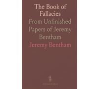 The Book of Fallacies: From Unfinished Papers of Jeremy Bentham