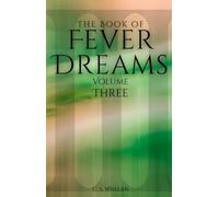 The Book of Fever Dreams: Volume Three (Fever Dreams Series)