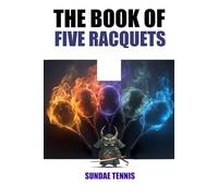 The Book of Five Racquets: The Samurai Tennis Scrolls