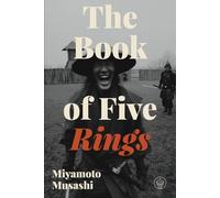 The Book of Five Rings: A Modern English Rendering