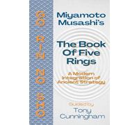 The Book of Five Rings: A Modern Integration of Ancient Strategy (The Way of Walking Alone)