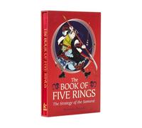 The Book of Five Rings: The Strategy of the Samurai: 22 (Arcturus Silkbound Classics)