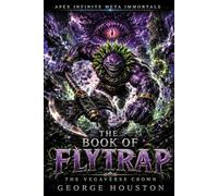 The Book of Flytrap: The Vegaverse Crown (Apex Infinite Meta Immortals)
