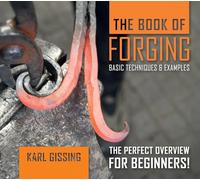 The Book of Forging: Basic Techniques & Examples