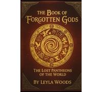 The Book of Forgotten Gods: The Lost Pantheons of the World
