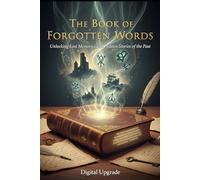 The Book of Forgotten Words: Unlocking Lost Memories and Hidden Stories of the Past