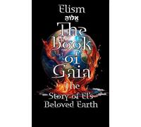 The book of Gaia: The Story of El's Beloved Earth (The Empyrean Church of EL)