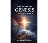The Book of Genesis A Harmonized Rewrite