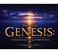 The Book of Genesis: An Illustrated Journey Through the Bible's First Story - Chapter One