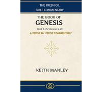 The Book of Genesis: Book 1 of 2 From Creation to Abraham (The Fresh Oil Bible Commentary)