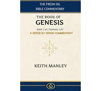 The Book of Genesis: Book 1 of 2 From Creation to Abraham (The Fresh Oil Bible Commentary)