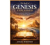 The Book of Genesis Explained: A Clear and Modern Guide to the Bible’s First Book