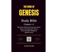 The Book of Genesis Study Bible Chapters 1-5: Red-Letter Edition (God and Jesus Christ), Based on the King James Version, Outline Format, Jesus's Bloodline Highlighted, and Genealogy Charts