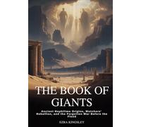 THE BOOK OF GIANTS: Ancient Nephilim Origins, Watchers’ Rebellion, and the Forgotten War Before the Flood