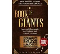 The Book of Giants: Exploring Fallen Angels, the Nephilim, and Gnostic Traditions