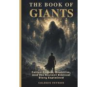 THE BOOK OF GIANTS: Fallen Angels, Nephilim, and the Ancient Biblical Story Explained