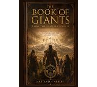 The Book of Giants from the Dead Sea Scrolls: The Chronicle of the Watchers, Nephilim, and the Ancient World