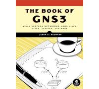 The Book Of Gns3: Build Virtual Network Labs Using Cisco, Juniper, and More