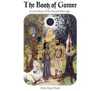 The Book of Gomer: A Love Story of the Sacred Marriage