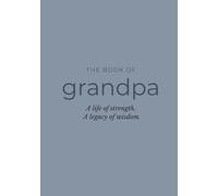 The Book of Grandpa: A Guided Memory Journal to Capture His Story, Life Lessons, and Legacy - A Meaningful Gift for Grandpa