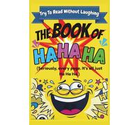 The Book of HA HA HA: Try to Read Without Laughing: A Nonsense Gag Gift for Stressed Adults, Coworkers, and Very Silly Kids