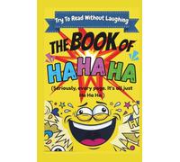 The Book of HA HA HA: Try to Read Without Laughing: A Nonsense Gag Gift for Stressed Adults, Coworkers, and Very Silly Kids