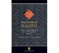 The Book of Hadith: Sayings of the Prophet Muhammad from the Mishkat Al Masabih