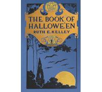 The Book of Halloween: Origins, Folklore, and Traditions of Samhain