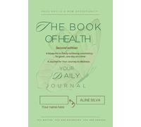 The Book of Health Second Edition - Journal for Your Journey to Wellness