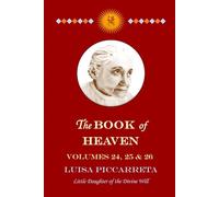 The Book of Heaven - Volumes 24, 25 & 26: The Call of the Creature to the Order, the Place and the Purpose for which He was Created by God
