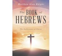 The Book of Hebrews: The Sufficiency of Christ