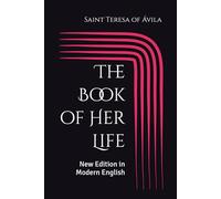 The Book of Her Life: New Edition in Modern English