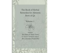The Book of Herbal Remedies for Ailments Born of Qi: Volume 1