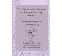 The Book of Herbal Remedies for Ailments Born of Qi: Volume 2: Herbal Strategies for Disorders of Qi