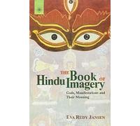 The Book of Hindu Imagery: Gods, Manifestations and Their Meaning