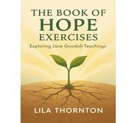 The Book of Hope Exercises: Exploring Jane Goodall Teachings