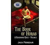 The Book of Horab: A Ravenwood Quest - Volume 1 (Ravenwood: A Seeker's Memoir)