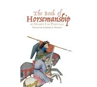 The Book of Horsemanship by Duarte I of Portugal: 5 (Armour and Weapons)