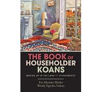 The Book of Householder Koans: Waking Up in the Land of Attachments