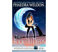 The Book Of Ill Deeds: A Paranormal Cozy Mystery (Witches Of Castle Falls)