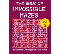 The Book of Impossible Mazes 3: 80 new extreme challenges for brave minds